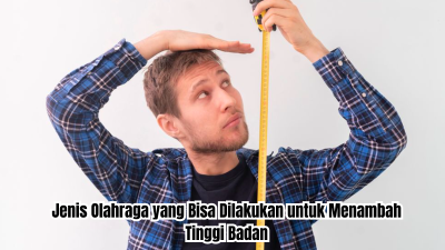 jenis olahraga yang bisa dilakukan untuk menambah tinggi badan