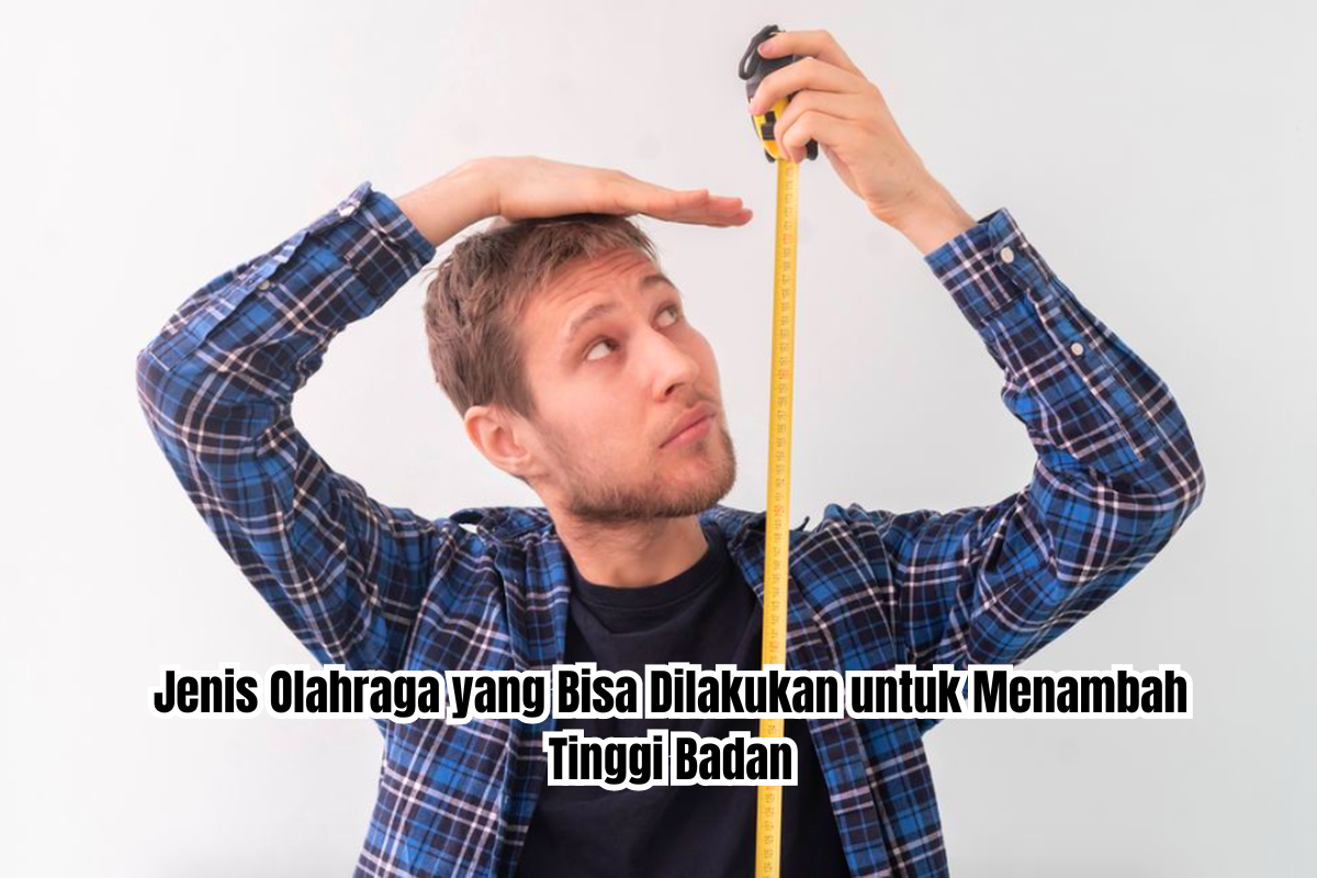 jenis olahraga yang bisa dilakukan untuk menambah tinggi badan