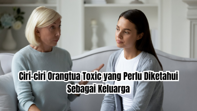 ciri-ciri orang tua toxic