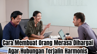 cara membuat orang merasa dihargai