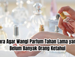 cara agar parfum tahan lama