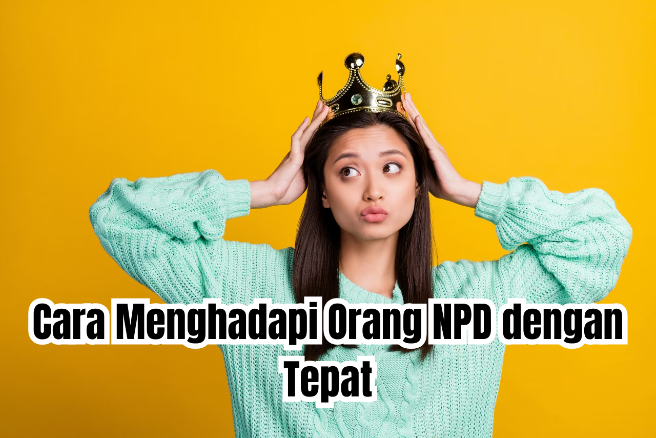 cara menghadapi orang NPD